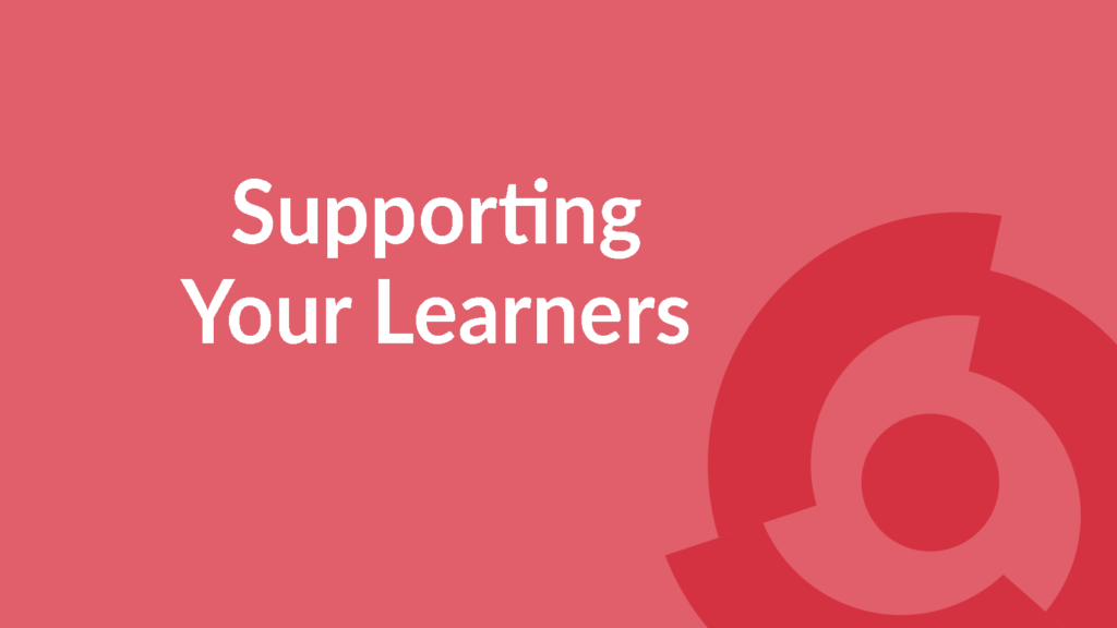 Supporting Your Learners