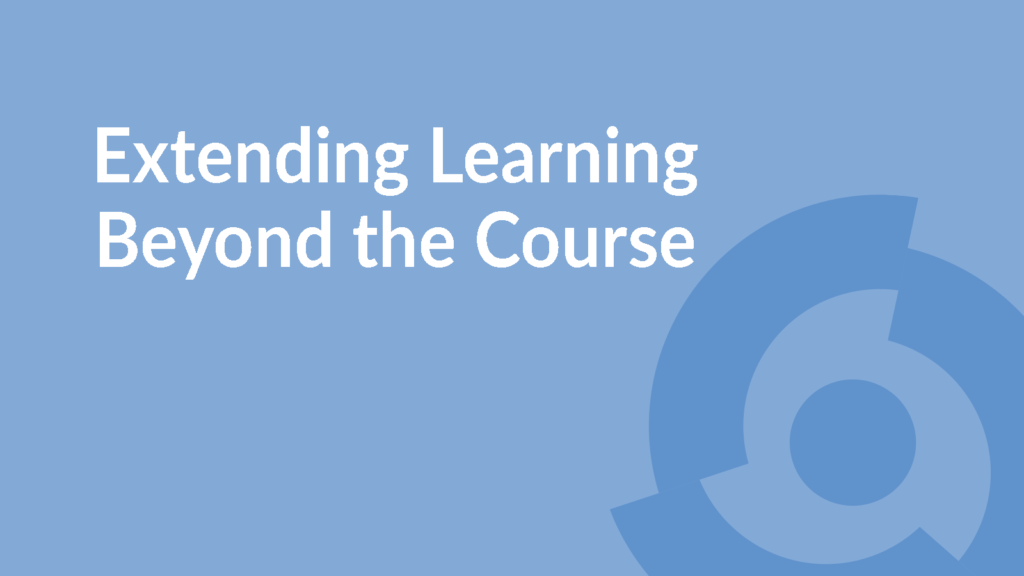 Extending Learning Beyond the Course