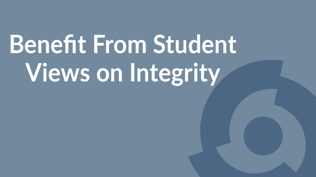 Benefit From Student Views on Integrity