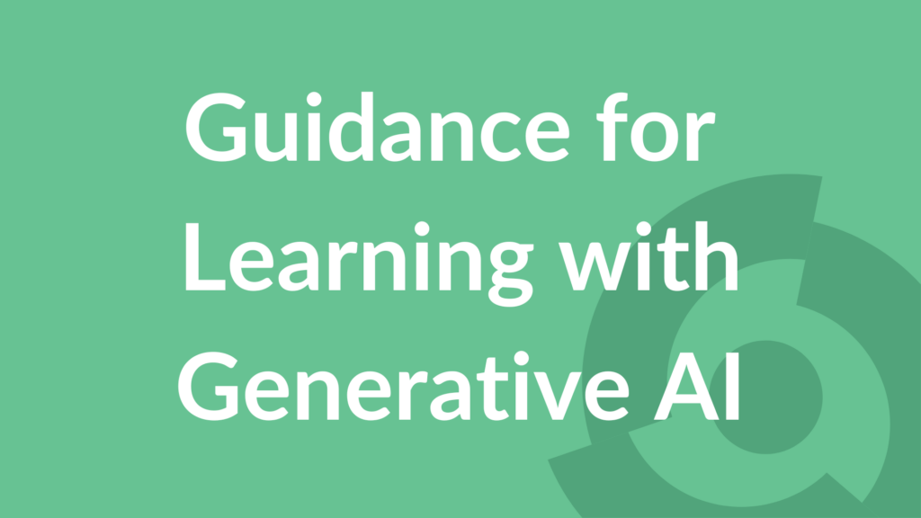 Guidance for Learning with Generative AI