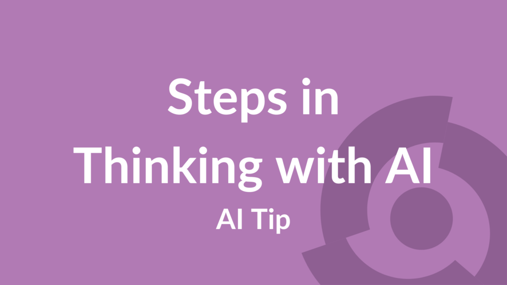 Thinking with AI: A Four Step Process