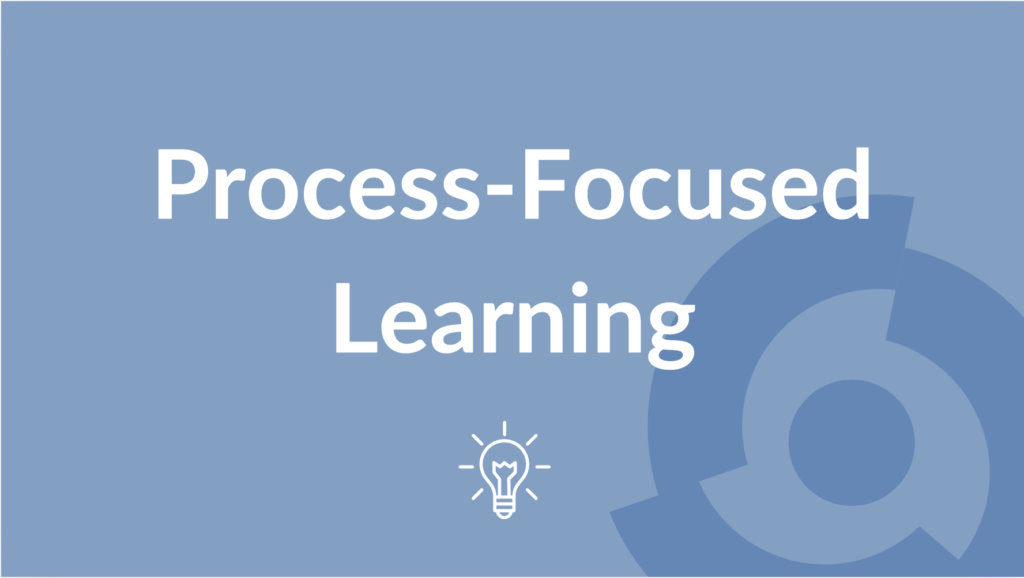 Process-Focused Learning